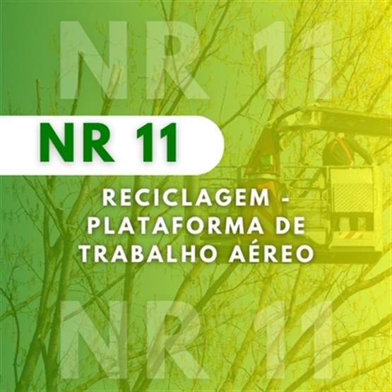 Reciclagem - NR 11 – Plataforma de Trabalho Aéreo
